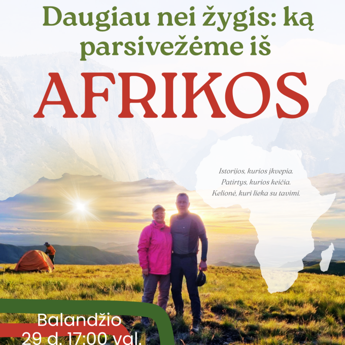 „Daugiau nei žygis: ką parsivežėme iš Afrikos“ 
