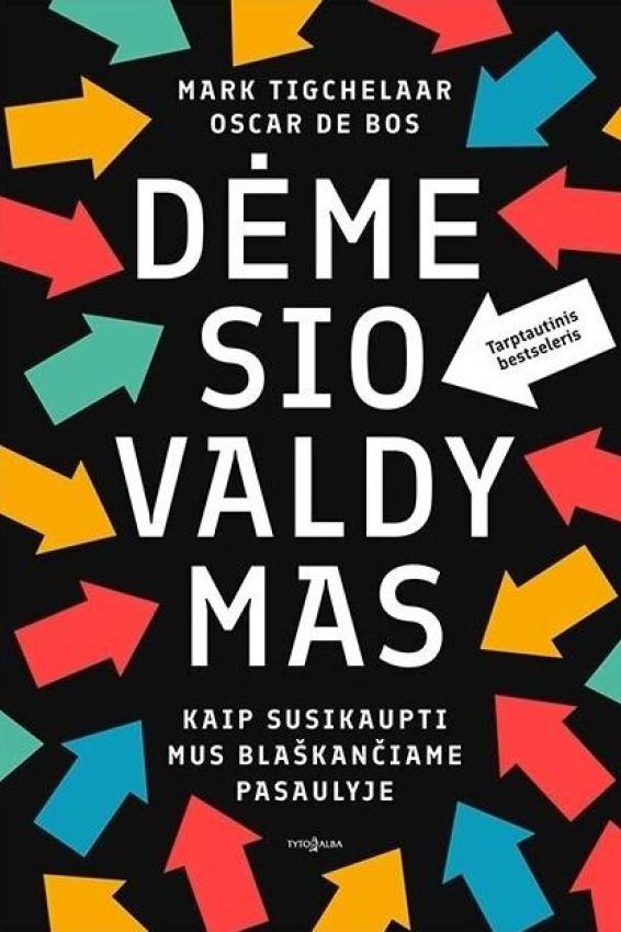 Dėmesio valdymas. Kaip susikaupti mus blaškančiame pasaulyje