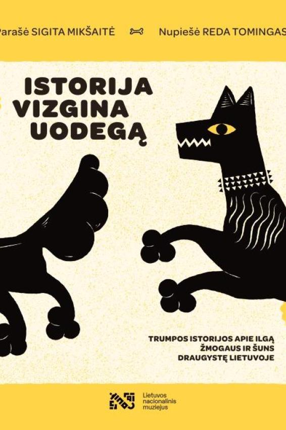Istorija vizgina uodegą: trumpos istorijos apie ilgą žmogaus ir šuns draugystę Lietuvoje