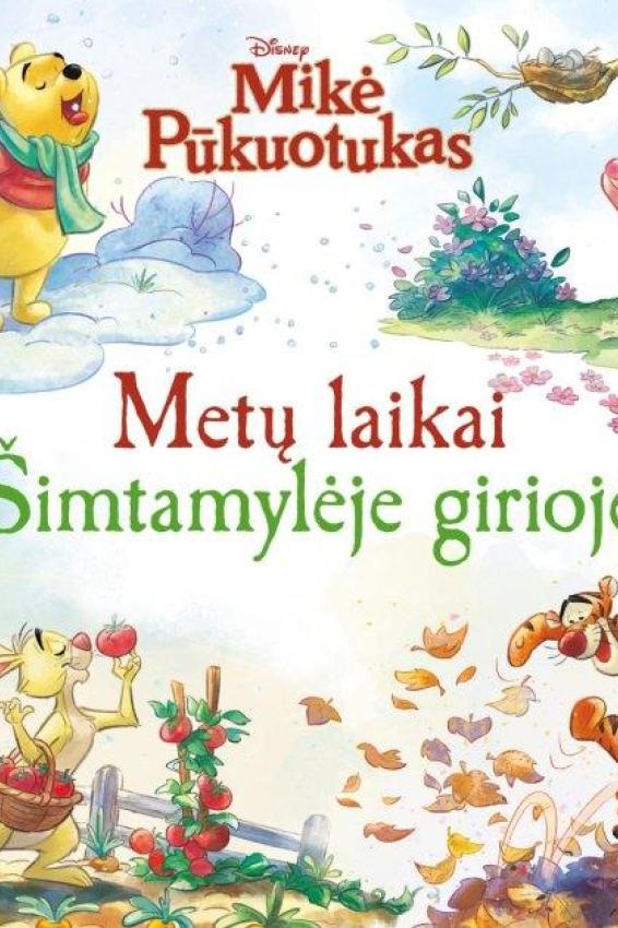Mikė Pūkuotukas. Metų laikai šimtamylėje girioje