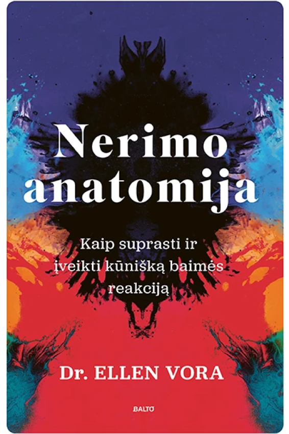 Nerimo anatomija. Kaip suprasti ir įveikti kūnišką baimės reakciją