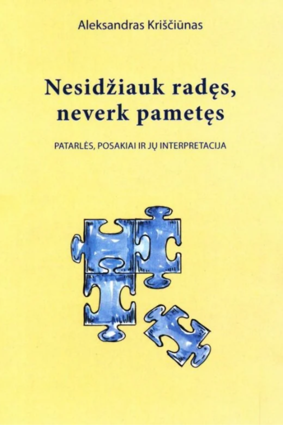 Nesidžiauk radęs, neverk pametęs