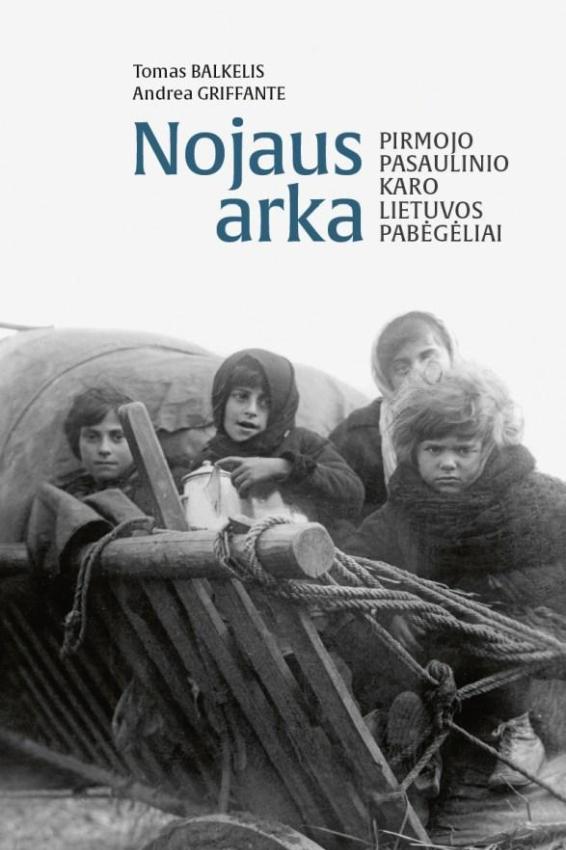 Nojaus arka. Pirmojo pasaulinio karo Lietuvos pabėgėliai